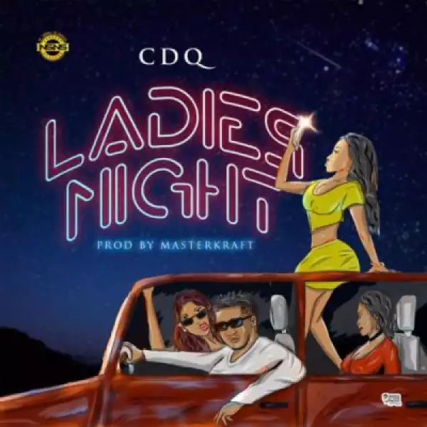 Cdq - Ladies Night (Prod. By Masterkraft)